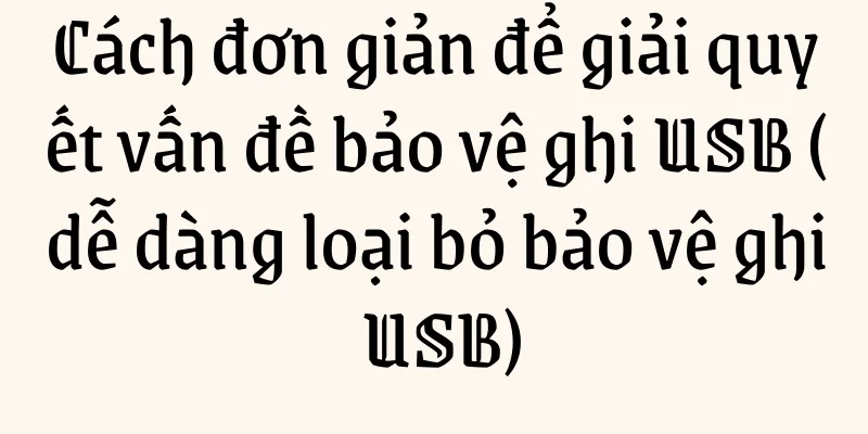 Cách đơn giản để giải quyết vấn đề bảo vệ ghi USB (dễ dàng loại bỏ bảo vệ ghi USB)