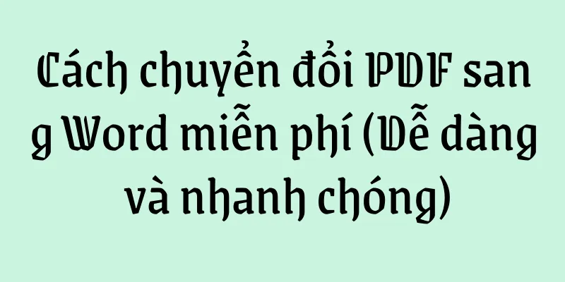 Cách chuyển đổi PDF sang Word miễn phí (Dễ dàng và nhanh chóng)