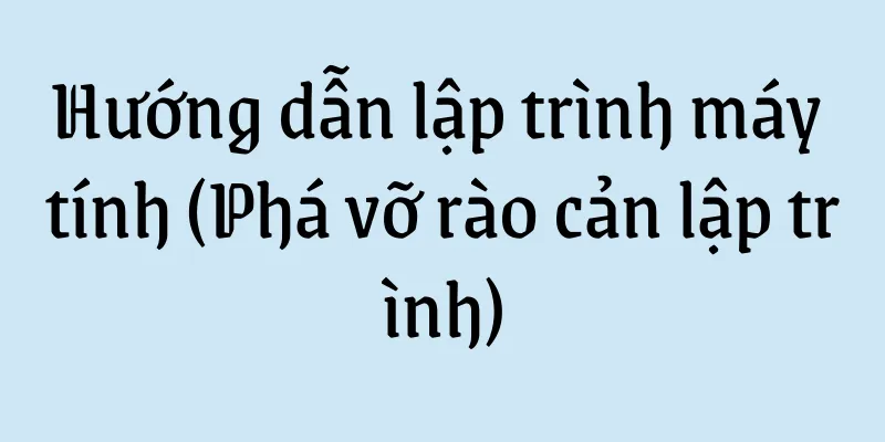Hướng dẫn lập trình máy tính (Phá vỡ rào cản lập trình)