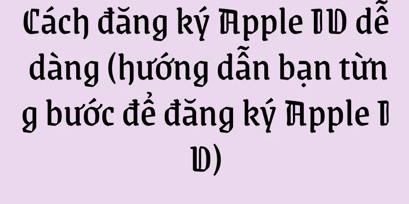 Cách đăng ký Apple ID dễ dàng (hướng dẫn bạn từng bước để đăng ký Apple ID)