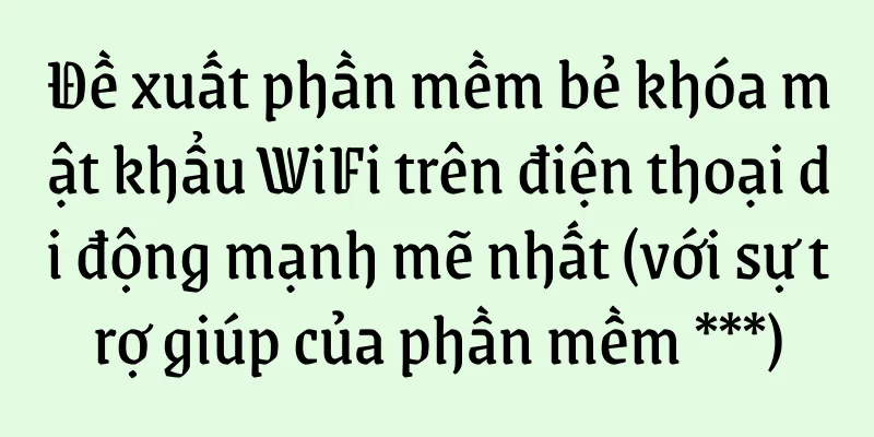 Đề xuất phần mềm bẻ khóa mật khẩu WiFi trên điện thoại di động mạnh mẽ nhất (với sự trợ giúp của phần mềm ***)