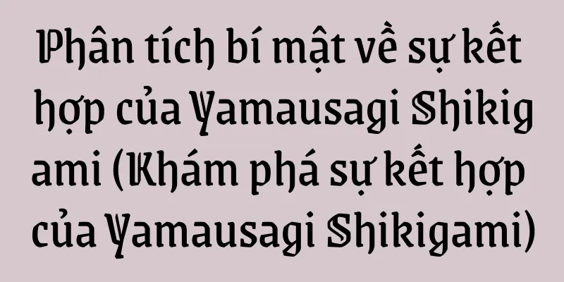 Phân tích bí mật về sự kết hợp của Yamausagi Shikigami (Khám phá sự kết hợp của Yamausagi Shikigami)