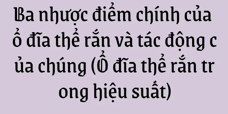 Ba nhược điểm chính của ổ đĩa thể rắn và tác động của chúng (Ổ đĩa thể rắn trong hiệu suất)