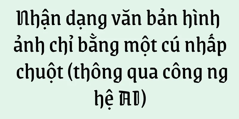 Nhận dạng văn bản hình ảnh chỉ bằng một cú nhấp chuột (thông qua công nghệ AI)