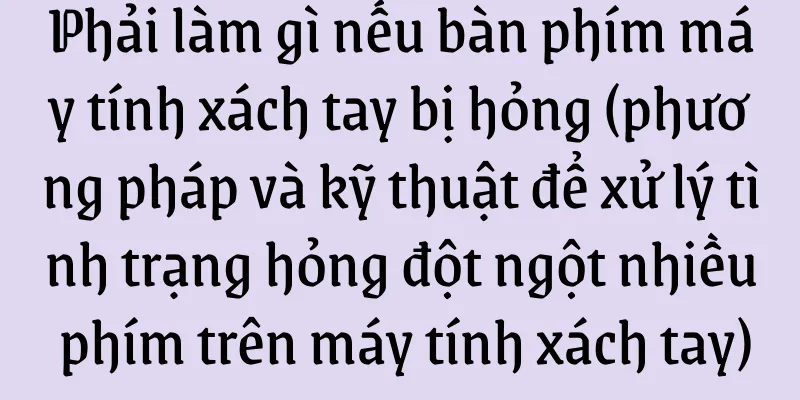 Phải làm gì nếu bàn phím máy tính xách tay bị hỏng (phương pháp và kỹ thuật để xử lý tình trạng hỏng đột ngột nhiều phím trên máy tính xách tay)
