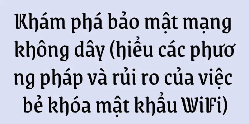 Khám phá bảo mật mạng không dây (hiểu các phương pháp và rủi ro của việc bẻ khóa mật khẩu WiFi)