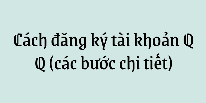 Cách đăng ký tài khoản QQ (các bước chi tiết)