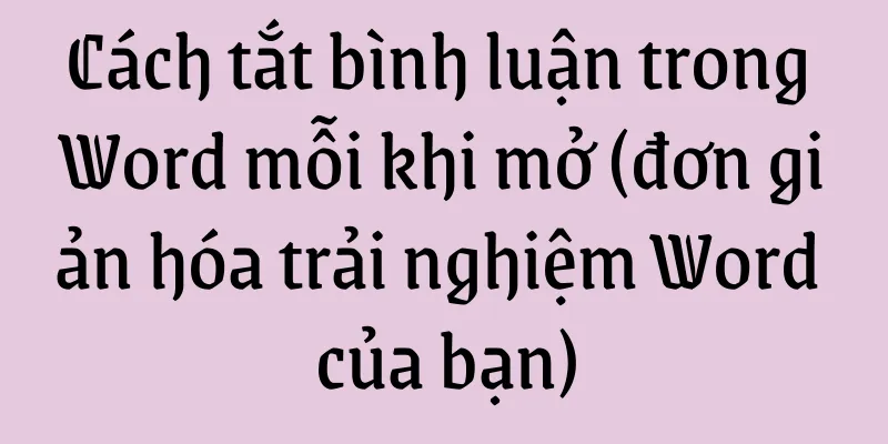 Cách tắt bình luận trong Word mỗi khi mở (đơn giản hóa trải nghiệm Word của bạn)