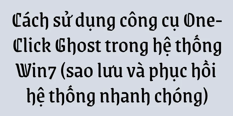 Cách sử dụng công cụ One-Click Ghost trong hệ thống Win7 (sao lưu và phục hồi hệ thống nhanh chóng)