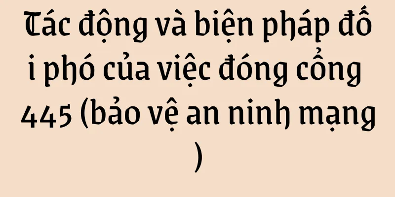 Tác động và biện pháp đối phó của việc đóng cổng 445 (bảo vệ an ninh mạng)