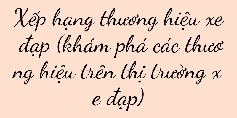 Xếp hạng thương hiệu xe đạp (khám phá các thương hiệu trên thị trường xe đạp)