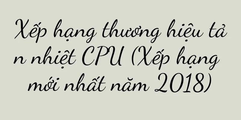 Xếp hạng thương hiệu tản nhiệt CPU (Xếp hạng mới nhất năm 2018)