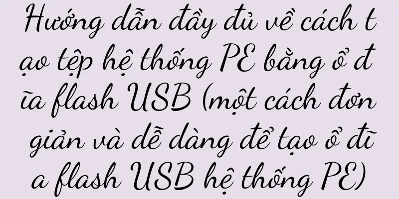 Hướng dẫn đầy đủ về cách tạo tệp hệ thống PE bằng ổ đĩa flash USB (một cách đơn giản và dễ dàng để tạo ổ đĩa flash USB hệ thống PE)