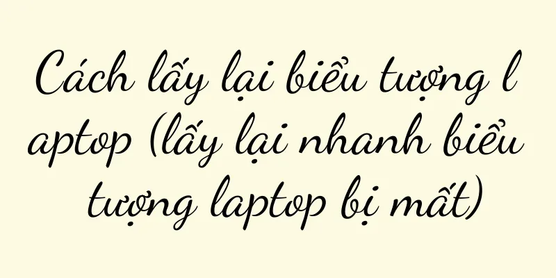 Cách lấy lại biểu tượng laptop (lấy lại nhanh biểu tượng laptop bị mất)