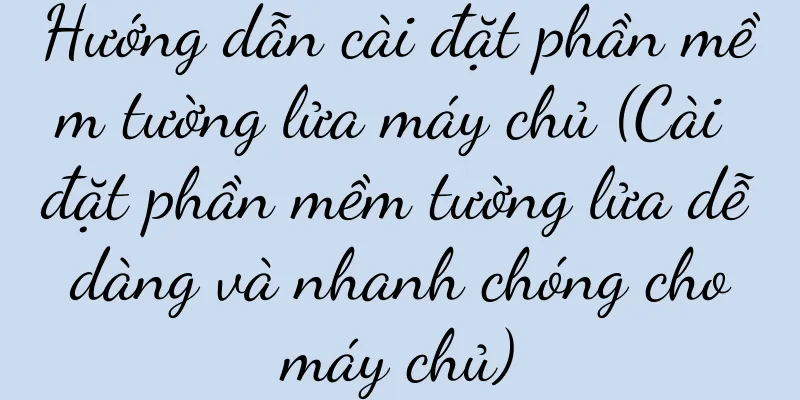 Hướng dẫn cài đặt phần mềm tường lửa máy chủ (Cài đặt phần mềm tường lửa dễ dàng và nhanh chóng cho máy chủ)