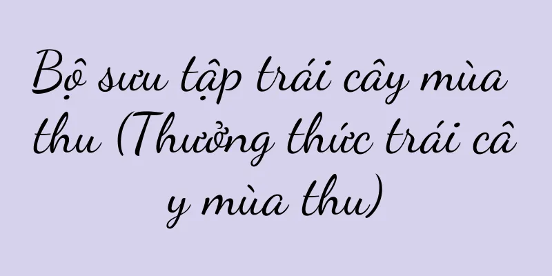 Bộ sưu tập trái cây mùa thu (Thưởng thức trái cây mùa thu)