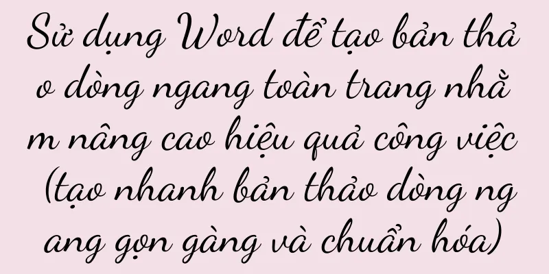 Sử dụng Word để tạo bản thảo dòng ngang toàn trang nhằm nâng cao hiệu quả công việc (tạo nhanh bản thảo dòng ngang gọn gàng và chuẩn hóa)