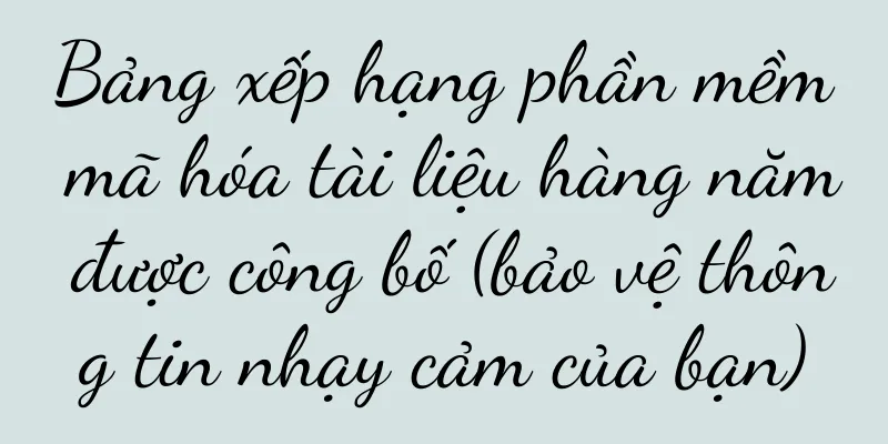 Bảng xếp hạng phần mềm mã hóa tài liệu hàng năm được công bố (bảo vệ thông tin nhạy cảm của bạn)