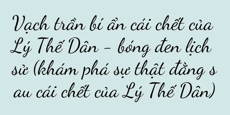 Vạch trần bí ẩn cái chết của Lý Thế Dân - bóng đen lịch sử (khám phá sự thật đằng sau cái chết của Lý Thế Dân)