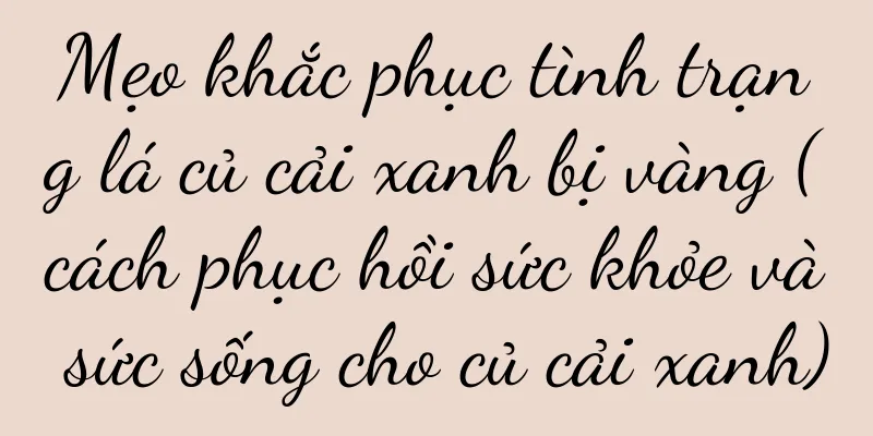 Mẹo khắc phục tình trạng lá củ cải xanh bị vàng (cách phục hồi sức khỏe và sức sống cho củ cải xanh)