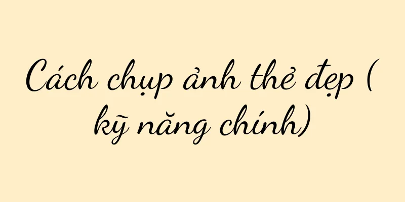 Cách chụp ảnh thẻ đẹp (kỹ năng chính)