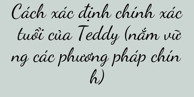 Cách xác định chính xác tuổi của Teddy (nắm vững các phương pháp chính)