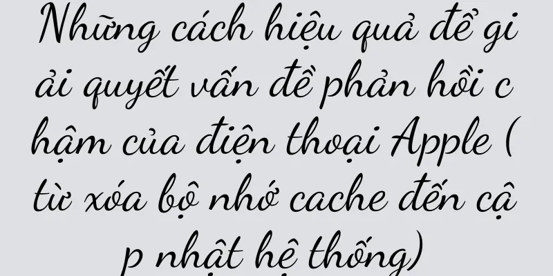 Những cách hiệu quả để giải quyết vấn đề phản hồi chậm của điện thoại Apple (từ xóa bộ nhớ cache đến cập nhật hệ thống)