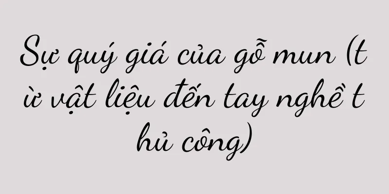 Sự quý giá của gỗ mun (từ vật liệu đến tay nghề thủ công)