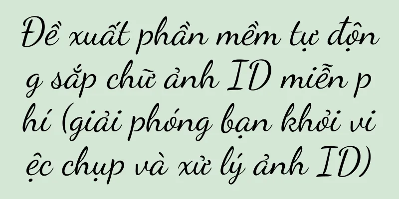 Đề xuất phần mềm tự động sắp chữ ảnh ID miễn phí (giải phóng bạn khỏi việc chụp và xử lý ảnh ID)