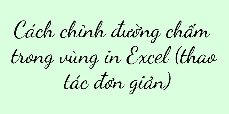 Cách chỉnh đường chấm trong vùng in Excel (thao tác đơn giản)