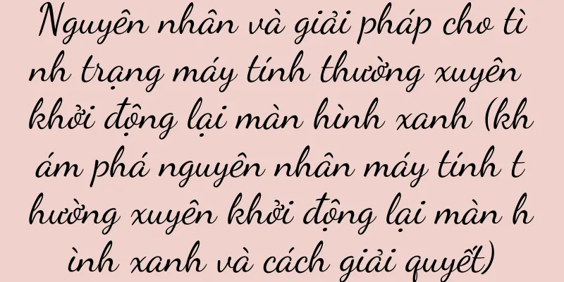 Nguyên nhân và giải pháp cho tình trạng máy tính thường xuyên khởi động lại màn hình xanh (khám phá nguyên nhân máy tính thường xuyên khởi động lại màn hình xanh và cách giải quyết)