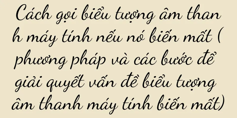 Cách gọi biểu tượng âm thanh máy tính nếu nó biến mất (phương pháp và các bước để giải quyết vấn đề biểu tượng âm thanh máy tính biến mất)