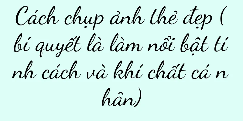 Cách chụp ảnh thẻ đẹp (bí quyết là làm nổi bật tính cách và khí chất cá nhân)