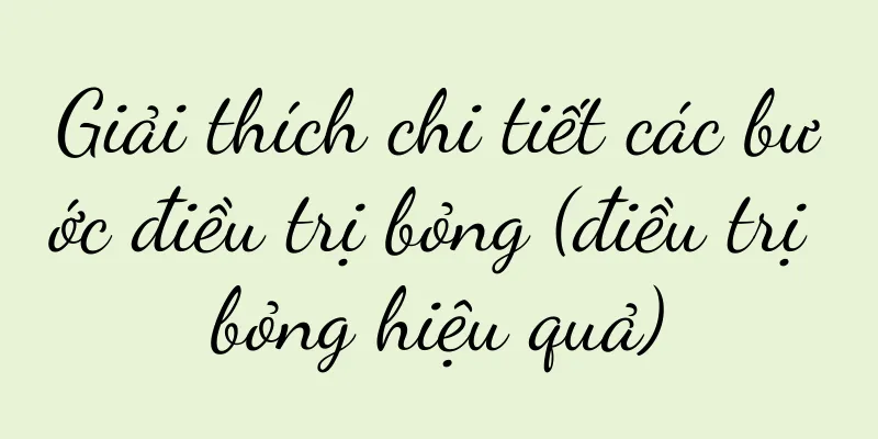 Giải thích chi tiết các bước điều trị bỏng (điều trị bỏng hiệu quả)