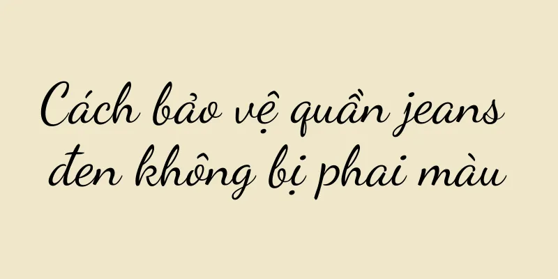 Cách bảo vệ quần jeans đen không bị phai màu