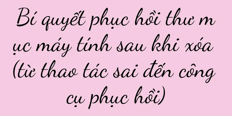 Bí quyết phục hồi thư mục máy tính sau khi xóa (từ thao tác sai đến công cụ phục hồi)