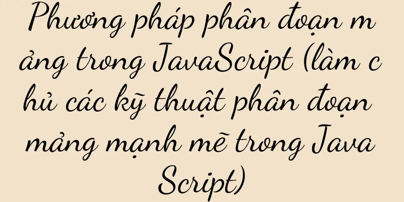Phương pháp phân đoạn mảng trong JavaScript (làm chủ các kỹ thuật phân đoạn mảng mạnh mẽ trong JavaScript)