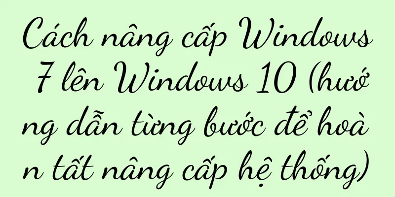 Cách nâng cấp Windows 7 lên Windows 10 (hướng dẫn từng bước để hoàn tất nâng cấp hệ thống)