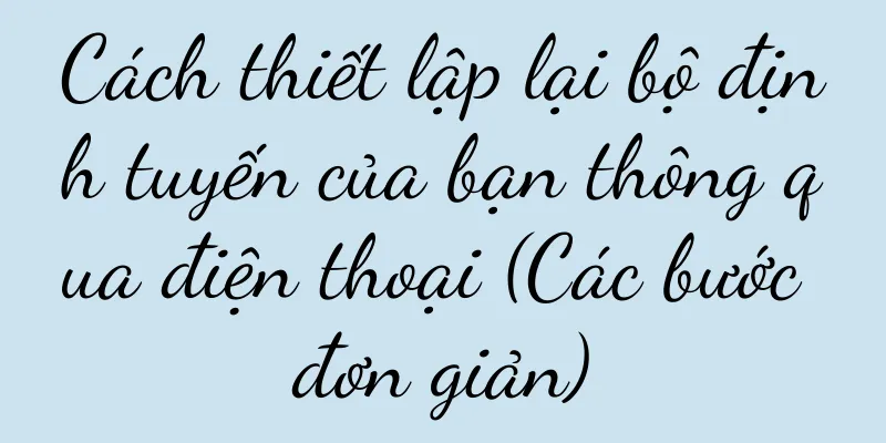Cách thiết lập lại bộ định tuyến của bạn thông qua điện thoại (Các bước đơn giản)