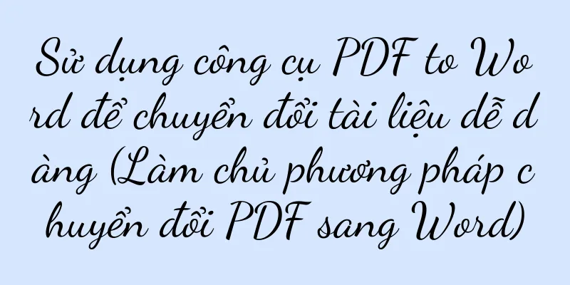 Sử dụng công cụ PDF to Word để chuyển đổi tài liệu dễ dàng (Làm chủ phương pháp chuyển đổi PDF sang Word)