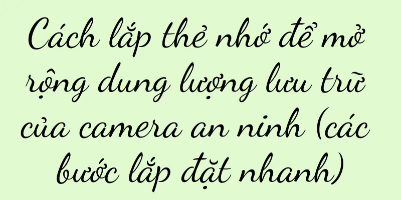 Cách lắp thẻ nhớ để mở rộng dung lượng lưu trữ của camera an ninh (các bước lắp đặt nhanh)