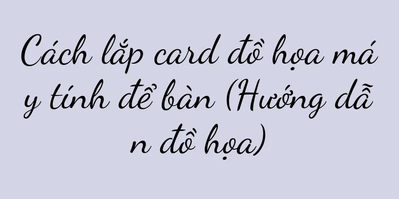 Cách lắp card đồ họa máy tính để bàn (Hướng dẫn đồ họa)