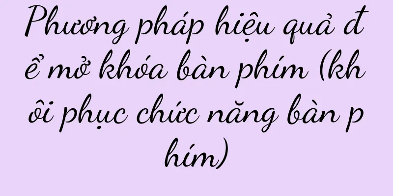 Phương pháp hiệu quả để mở khóa bàn phím (khôi phục chức năng bàn phím)