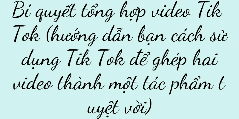 Bí quyết tổng hợp video Tik Tok (hướng dẫn bạn cách sử dụng Tik Tok để ghép hai video thành một tác phẩm tuyệt vời)