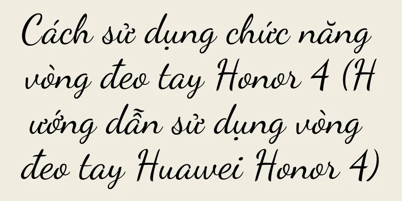 Cách sử dụng chức năng vòng đeo tay Honor 4 (Hướng dẫn sử dụng vòng đeo tay Huawei Honor 4)