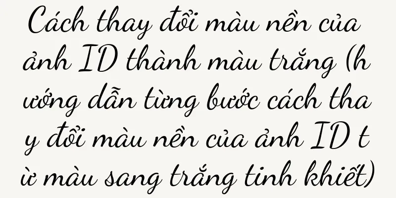 Cách thay đổi màu nền của ảnh ID thành màu trắng (hướng dẫn từng bước cách thay đổi màu nền của ảnh ID từ màu sang trắng tinh khiết)