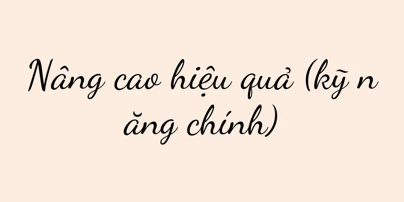 Nâng cao hiệu quả (kỹ năng chính)