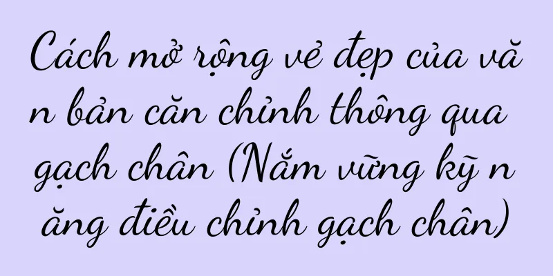 Cách mở rộng vẻ đẹp của văn bản căn chỉnh thông qua gạch chân (Nắm vững kỹ năng điều chỉnh gạch chân)