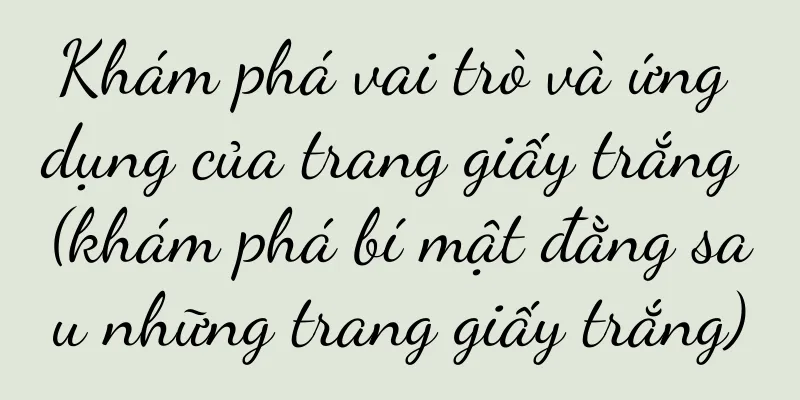 Khám phá vai trò và ứng dụng của trang giấy trắng (khám phá bí mật đằng sau những trang giấy trắng)