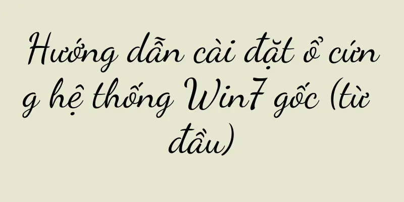 Hướng dẫn cài đặt ổ cứng hệ thống Win7 gốc (từ đầu)